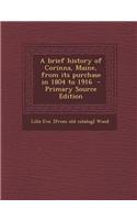 A Brief History of Corinna, Maine, from Its Purchase in 1804 to 1916