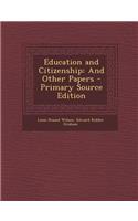 Education and Citizenship: And Other Papers - Primary Source Edition: And Other Papers - Primary Source Edition