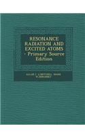 Resonance Radiation and Excited Atoms - Primary Source Edition