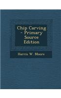 Chip Carving - Primary Source Edition