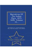 Narratives of the Indian Wars, 1675-1699, Volume 15... - War College Series