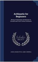 Arithmetic for Beginners: Being an Elementary Introduction to Cornwell and Fitch's School Arithmetic