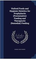 Unfired Foods and Hygienic Dietetics for Prophylactic (Preventative) Feeding and Therapeutic (Remedial) Feeding