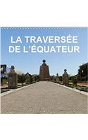 La Traversee De L'Equateur 2018: Voyage Combine Au Perou, En Equateur Et Des Iles Galapagos(Calvendo Places)