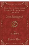 Tche-Ka, the Story of the Bolshevist Extraordinary Commission