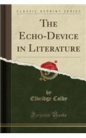 The Echo-Device in Literature (Classic Reprint)