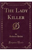 The Lady Killer (Classic Reprint)