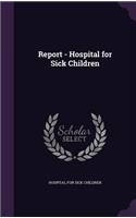 Report - Hospital for Sick Children