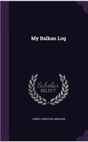 My Balkan Log