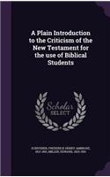 A Plain Introduction to the Criticism of the New Testament for the Use of Biblical Students