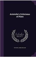 ARISTOTLE'S CRITICISMS OF PLATO