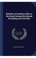 Relation of Southern Ohio to the South During the Decade Preceding the Civil War