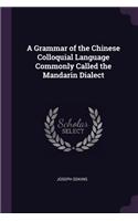 A Grammar of the Chinese Colloquial Language Commonly Called the Mandarin Dialect