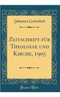 Zeitschrift Fï¿½r Theologie Und Kirche, 1905 (Classic Reprint)