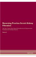 Reversing Pruritus Scroti: Kidney Filtration The Raw Vegan Plant-Based Detoxification & Regeneration Workbook for Healing Patients.Volume 5