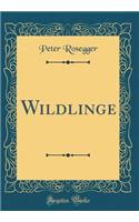 Wildlinge (Classic Reprint)