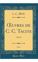 Oeuvres de C. C. Tacite, Vol. 2: Annales (Classic Reprint)