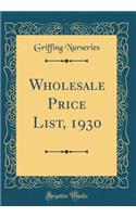 Wholesale Price List, 1930 (Classic Reprint)