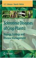 Sclerotinia Diseases of Crop Plants: Biology, Ecology and Disease Management
