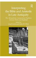 Interpreting the Bible and Aristotle in Late Antiquity