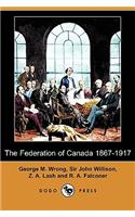 The Federation of Canada 1867-1917 (Dodo Press)