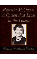 Regenia McQueen, A Queen that Lives in the Ghetto