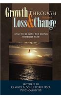 Growth Through Loss & Change, Volume I