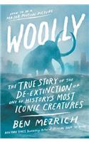 Woolly: The True Story of the de-Extinction of One of History's Most Iconic Creatures