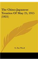 The Chino-Japanese Treaties Of May 25, 1915 (1921)