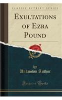 Exultations of Ezra Pound (Classic Reprint): (English)