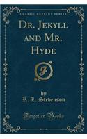Dr. Jekyll and Mr. Hyde (Classic Reprint)