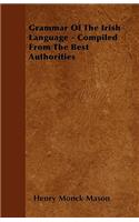 Grammar Of The Irish Language - Compiled From The Best Authorities