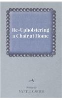Re-Upholstering a Chair at Home