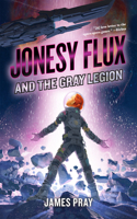 Jonesy Flux and the Gray Legion, 1