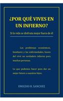 Por Que Vives En Un Infierno?: Si La Vida Se Disfruta Mejor Fuera de El