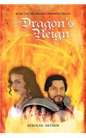 Dragon's Reign: Book 1 of the Dragon's Prophecy Trilogy