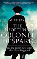 The Unfortunate Colonel Despard