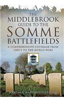 Middlebrook Guide to the Somme Battlefields: A Comprehensive Coverage from Crecy to the World Wars