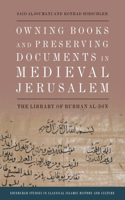 Owning Books and Preserving Documents in Medieval Jerusalem: The Library of Burhan al-Din(Edinburgh Studies in Classical Islamic History and Culture)