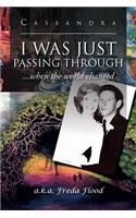 I Was Just Passing Through: ...When the World Changed(English)