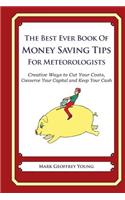 Best Ever Book of Money Saving Tips for Meteorologists: Creative Ways to Cut Your Costs, Conserve Your Capital And Keep Your Cash(English)
