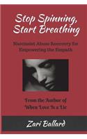 Stop Spinning, Start Breathing: Narcissist Abuse Recovery for Empowering the Empath