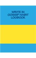 Write In GOSSIP Habit Logbook: Blank Books You Can Write In