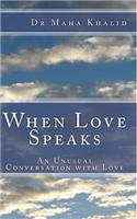 When Love Speaks: An Unusual Conversation with Love