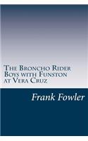 Broncho Rider Boys with Funston at Vera Cruz