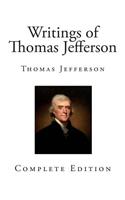 The Writings of Thomas Jefferson: (Thomas Jefferson - The Writings)