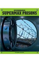 Guarding Supermax Prisons