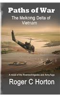 Paths of War: The Mekong Delta of Vietnam, a Novel of the Riverine Brigades and Army Tugs