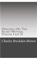 Ormond; Or, the Secret Witness. Volume I (of 3)