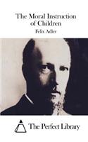 The Moral Instruction of Children: (English)